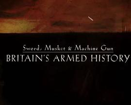 Sword,Musket&ampMachineGun:Britain'sArmedHistory